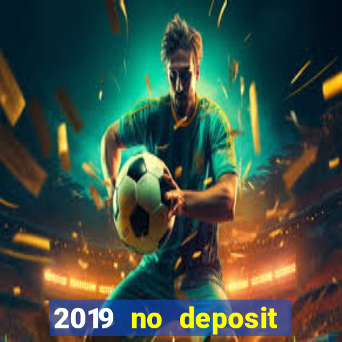 2019 no deposit casino bonus