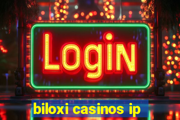 biloxi casinos ip