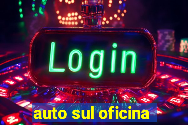 auto sul oficina