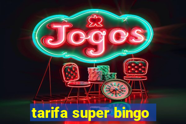 tarifa super bingo