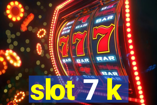 slot 7 k