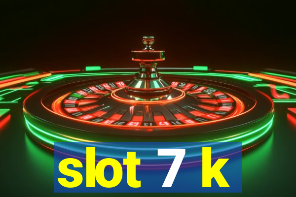 slot 7 k