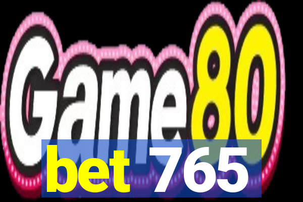 bet 765