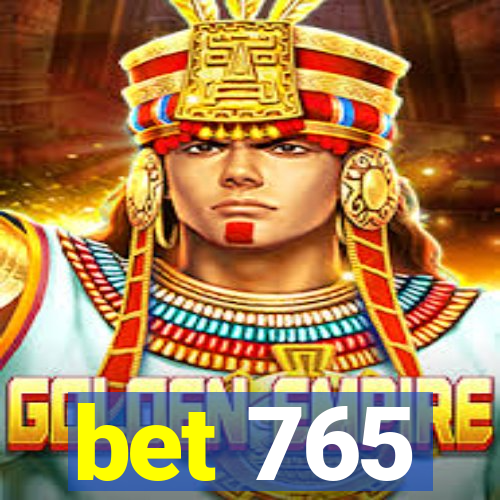 bet 765