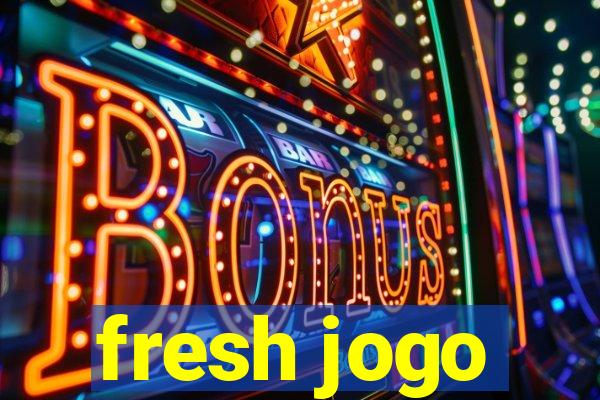 fresh jogo