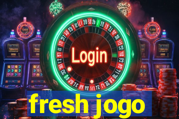 fresh jogo