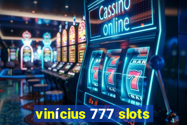 vinícius 777 slots