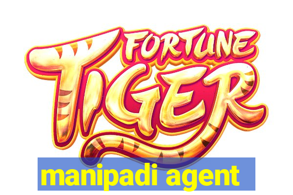 manipadi agent