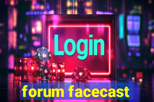 forum facecast