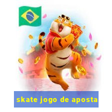 skate jogo de aposta