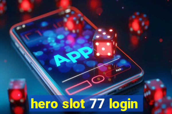 hero slot 77 login