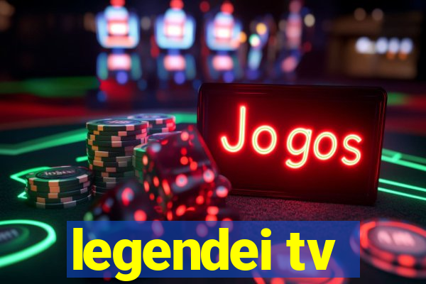 legendei tv