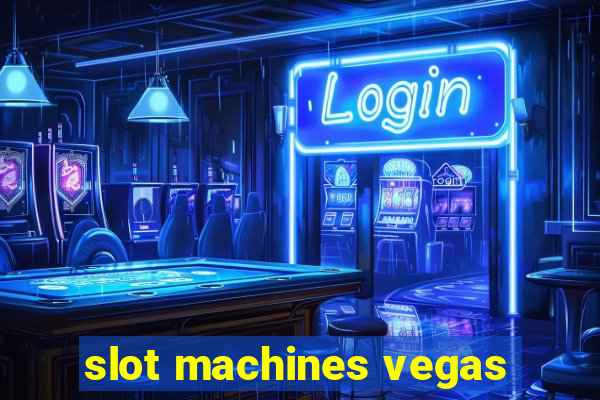 slot machines vegas