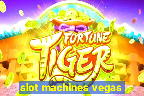 slot machines vegas