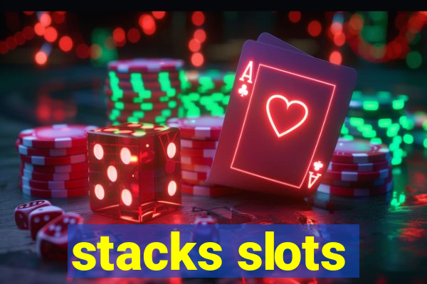 stacks slots