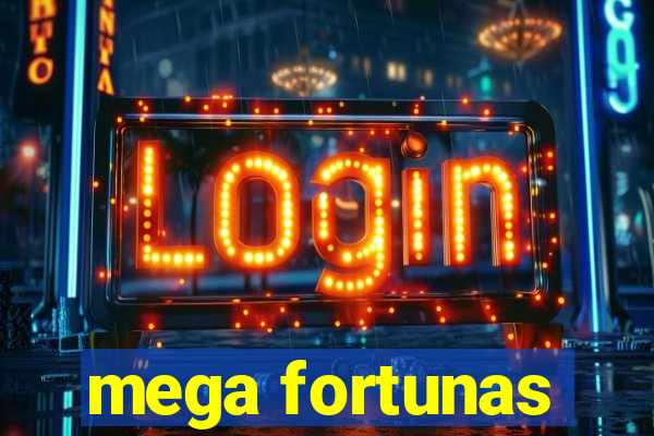 mega fortunas