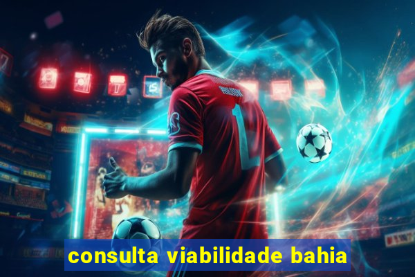 consulta viabilidade bahia