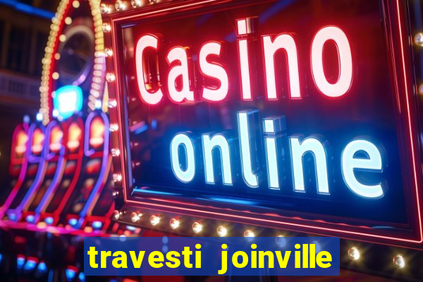 travesti joinville vila nova