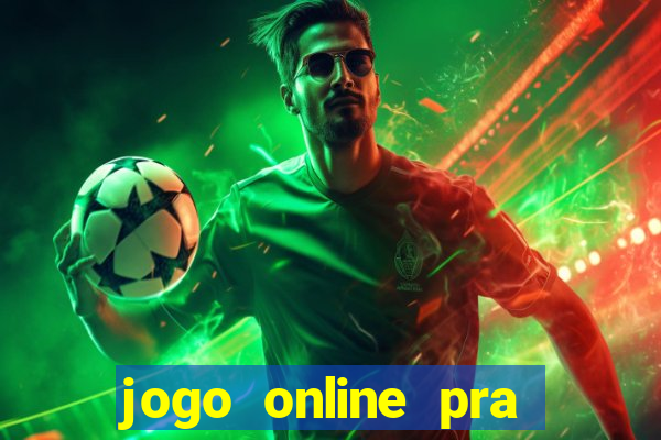 jogo online pra ganhar dinheiro