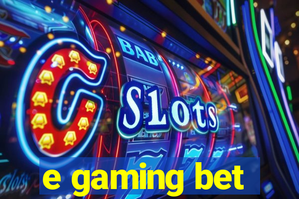 e gaming bet