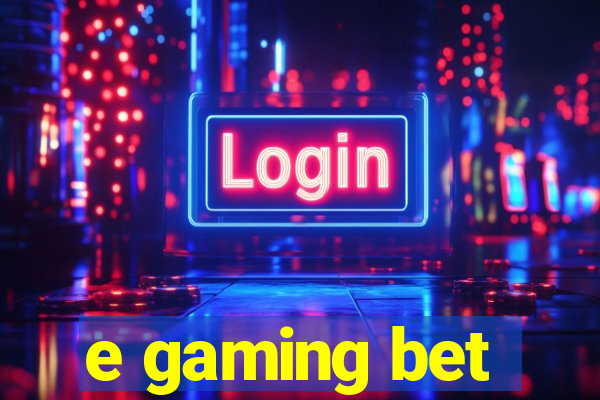 e gaming bet