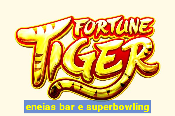 eneias bar e superbowling