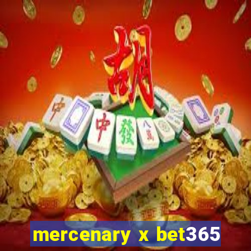 mercenary x bet365