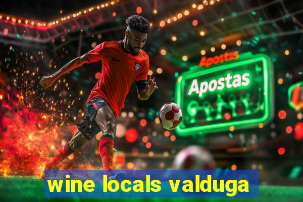 wine locals valduga