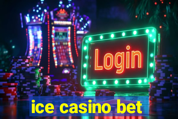 ice casino bet