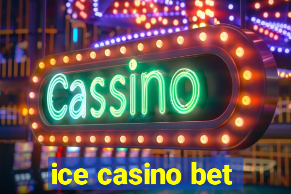 ice casino bet