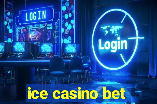 ice casino bet