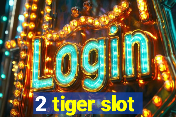 2 tiger slot