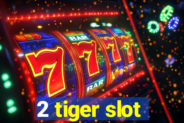 2 tiger slot