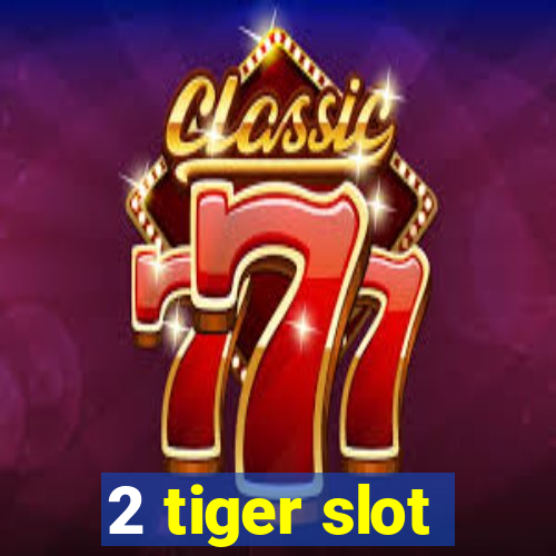 2 tiger slot