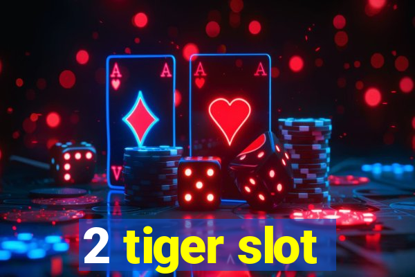 2 tiger slot