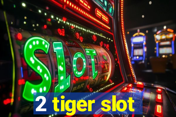 2 tiger slot