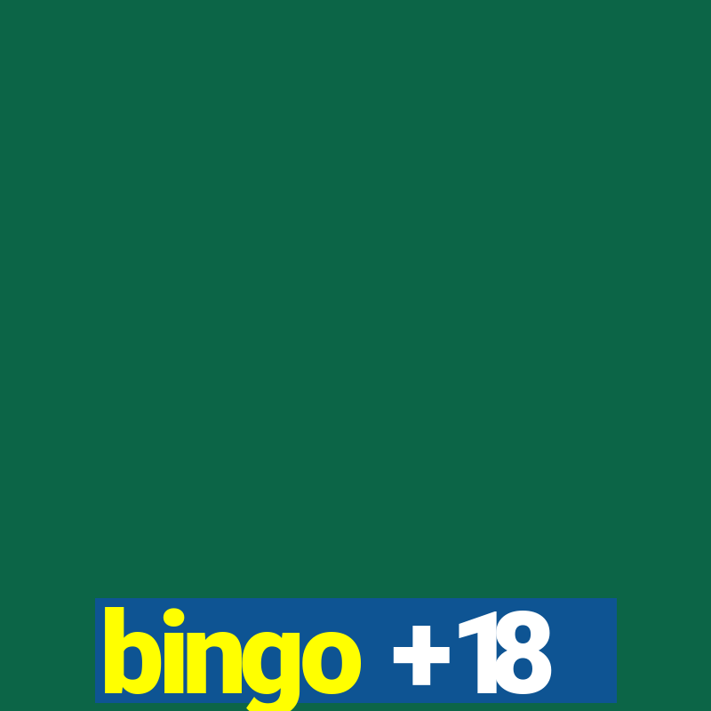 bingo +18