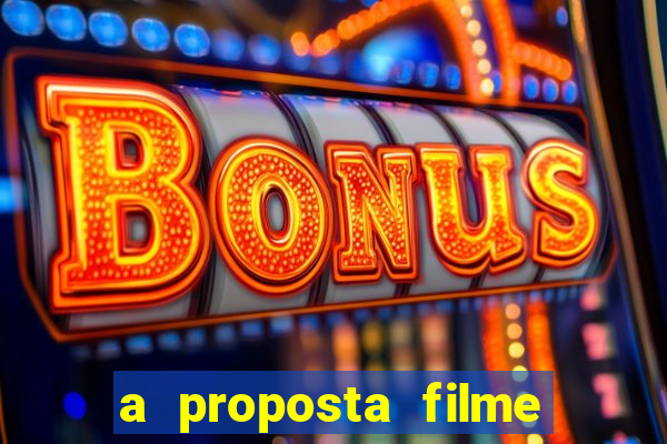 a proposta filme completo dublado topflix