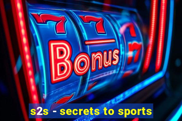 s2s - secrets to sports