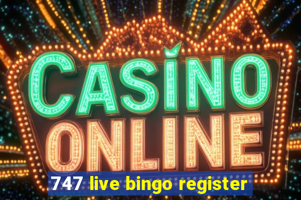 747 live bingo register