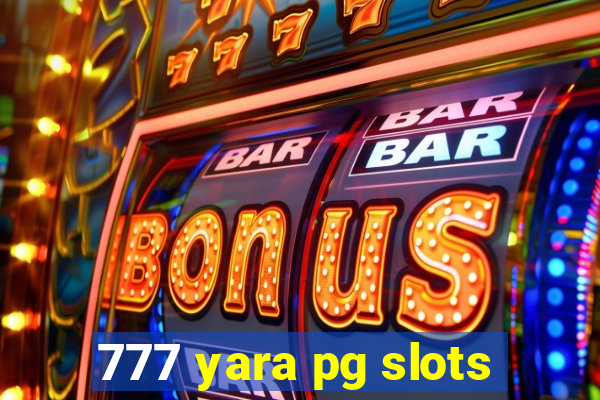 777 yara pg slots