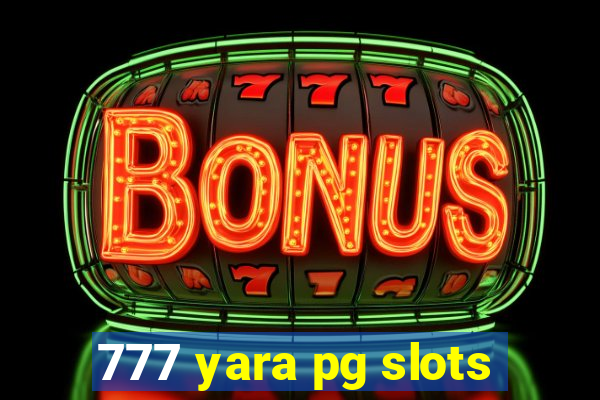 777 yara pg slots