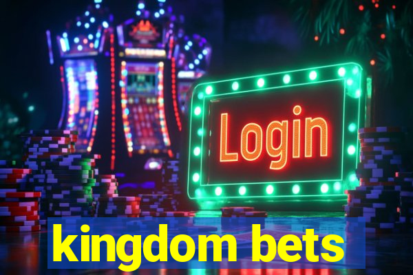 kingdom bets