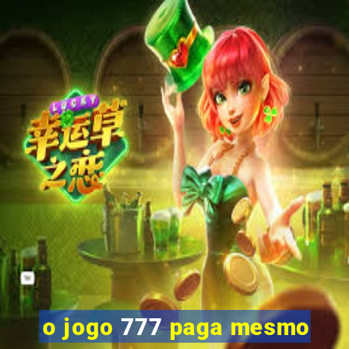 o jogo 777 paga mesmo