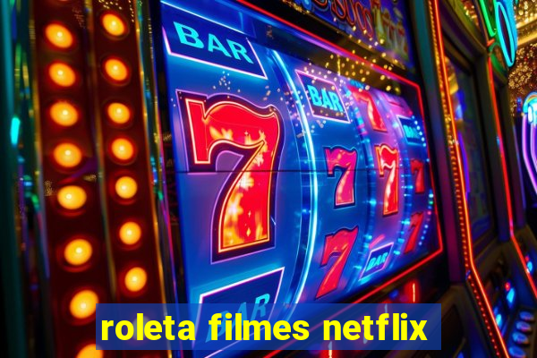 roleta filmes netflix