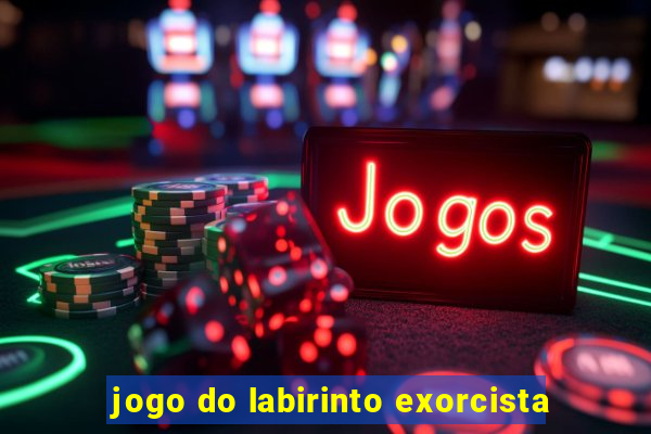 jogo do labirinto exorcista