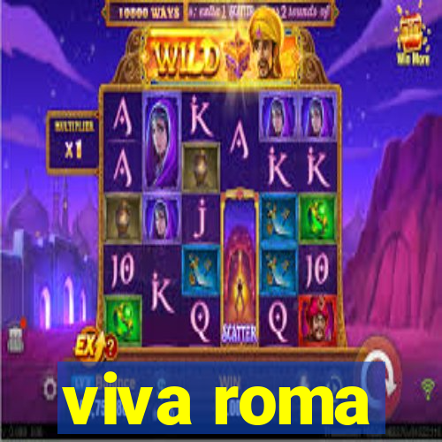 viva roma