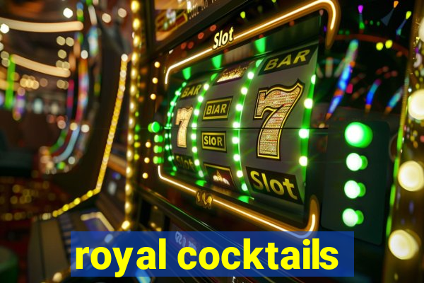 royal cocktails