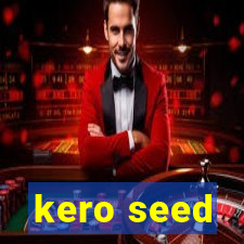 kero seed