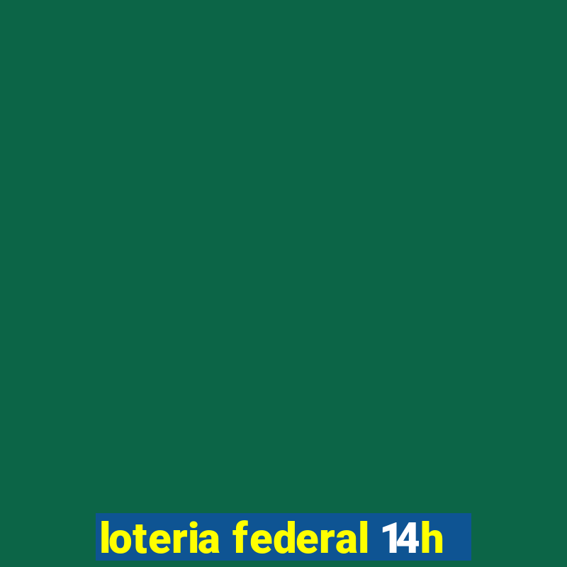 loteria federal 14h